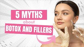 5 Myths About Botox and Fillers | Debunking Common Misconceptions for Your Best Results