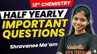 12th Chemistry - Full Portions | Half yearly Exam 2024 Important Questions to Score 95 +