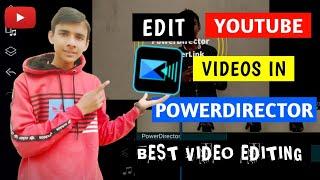 Edit Youtube Videos In Smartphone | Powerdirector Video Editing Tutorial | Technical Atif