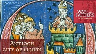 3.3 Cities of God: Antioch, the City of Lights | Way of the Fathers with Mike Aquilina