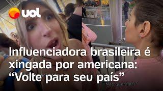 Influenciadora brasileira é xingada nos EUA: 'Volte para seu país'; vídeo mostra momento