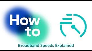 Your Broadband Speed Explained