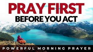 Pray First Before You Start Your Day | Morning Prayer & Devotional (Christian Motivation)