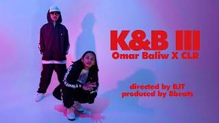 OMAR BALIW X CLR - K&B III (Official Music Video)