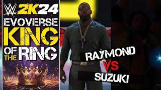 Steve Raymond vs Satoru Suzuki  | WWE 2k24 Evoverse King of the Ring