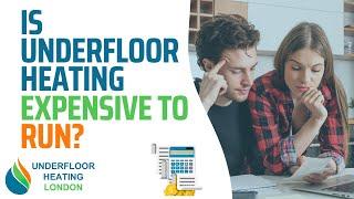 Is Underfloor Heating Expensive To Run UK | Underfloor Heating London FAQs