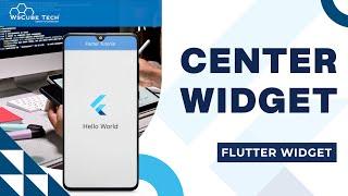 Flutter Widgets: What is the Center Widget-Explained