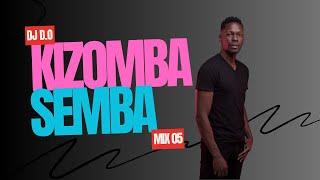 DJ D.O KIZOMBA SEMBA MIX 05