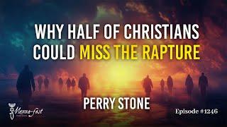 Why Half of Christians Could Miss the Rapture | Episode #1246 | Perry Stone