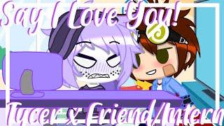 Say I Love You! || Gacha Club || Meme || TVRS || Tycer x Friend/Intern