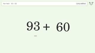 Long Addition Problem 93+60: Step-by-Step Video Solution | Tiger Algebra