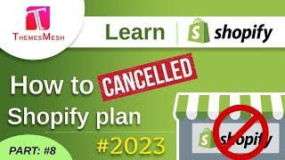 How to cancel shopify subscription #2023 | Themesmesh | Ruksana Saifi