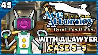 Phoenix Wright Ace Attorney Dual Destinies with an Actual Lawyer! Part 45