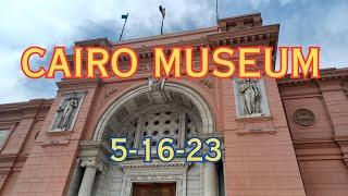 CAIRO MUSEUM  5-16-23