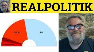  Realpolitik Meaning - Realpolitik Defined -Realpolitik Examples - Politics - Realpolitik