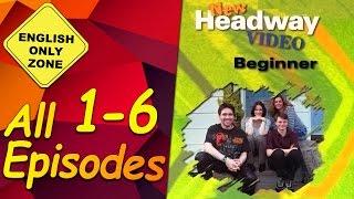  New Headway video - Beginner - 1-6. All Episodes