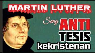 Martin Luther Sang ANTITESIS Kekristenan Logika Katolik