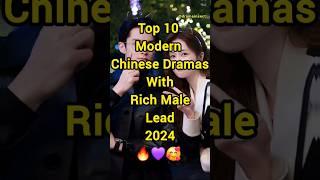 Top 10 Modern Chinese Dramas With Rich Male Lead 2024 ️ #shorts #facts #chinesedrama #fyp #top10