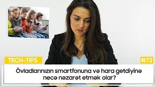 Övladlarınızın smartfonuna və hara getdiyinə necə nəzarət etmək olar? | Tech-Tips #73