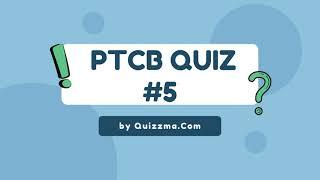 PTCB Practice Test - Quiz 5 | Quizzma