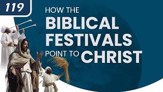 How the Biblical Festivals Point to Christ