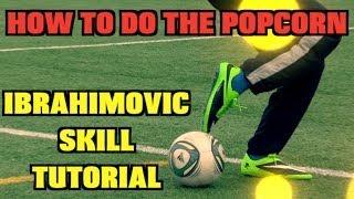 Learn AMAZING Skills #2: POPCORN FLICK UP | Zlatan Ibrahimovic Skill Tutorial | by 10BRA