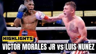 VICTOR MORALES JR VS LUIS NUNEZ HIGHLIGHTS