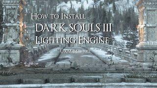 How to Install DARK SOULS 3 Lighting Engine Mod with UXM Method (safe for online mode)