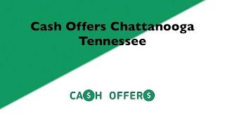 Cash Offers Chattanooga Tennessee | 844-717-1057