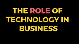 The Role Of Technology In Business Complete Lesson