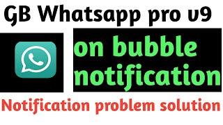 How to solve notification problem in GB WhatsApp Pro V9, on bubble notification on gb WhatsApp