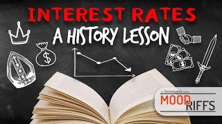 Interest Rates from 1300's Through Today -- What History Teaches Us | Mood Riffs