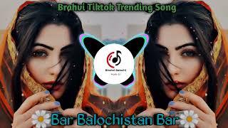 Bar Balochistan Bar Brahvi Tiktok Trending Song 