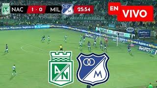  NACIONAL VS MILLONARIOS PARTIDO EN VIVO / CUADRANGULARES LIGA BETPLAY DIMAYOR II 2024