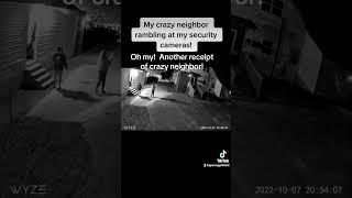 My receipts of crazy neighbors threats to unalive me just keep on & on!!!