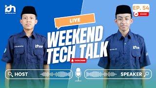 Weekend Tech Talk Series | Eps 54