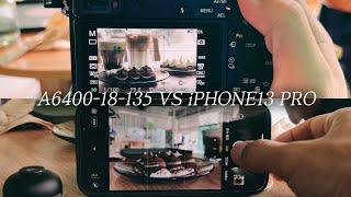 a6400+18-135 VS iphone13 pro in cafe