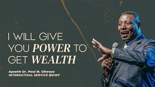 I WILL GIVE YOU POWER TO GET WEALTH | Intl. Service | With Apostle Dr. Paul M. Gitwaza