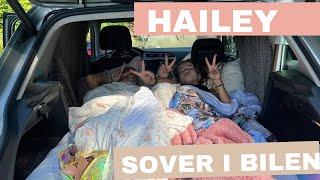 Hailey sover över i bilen  - VLOGG