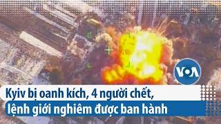 Kyiv bị oanh kích, 4 người chết, lệnh giới nghiêm được ban hành | VOA