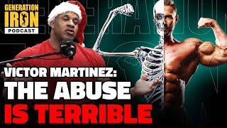 Victor Martinez: The Abuse Is Terrible | Generation Iron Podcast