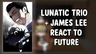 LUNATIC TRIO + JAMES LEE REACT TO FUTURE ( LATEST CHAPTER ) | PART-2/? | LOOKISM
