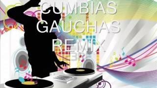 CUMBIAS GAUCHAS REMIX