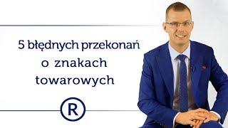 5 błędnych przekonań o znakach towarowych. Prawna ochrona marki odc. 75 - Mikołaj Lech