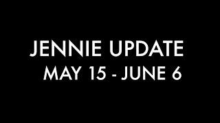 JENNIE UPDATE | May 15 - June 6, 2021