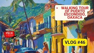 Vlog #46 Walking Tour of Puerto Escondido Oaxaca [Eng Sub] 