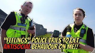 Feelings Police Try To Get Me On Antisocial Behaviour!! ‍️