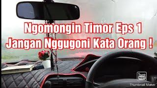 Ngomongin Timor Eps 1 "Jangan Nggugoni Kata Orang" !