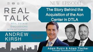 The Story Behind the Acquisition of the Aon Center in DTLA with Adam Rubin and Adam Tischer