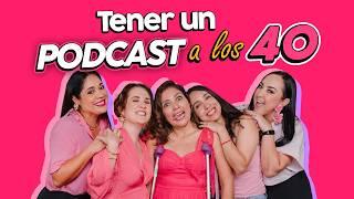 TENER UN PODCAST a los 40, nos cambió la vida 🩷️  Episodio 55